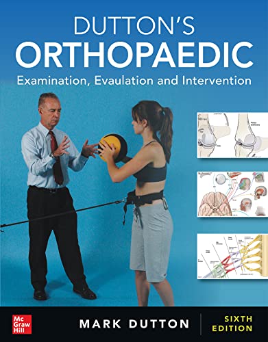 Dutton's Orthopaedic: Examination, Evaluation and Intervention Dutton's Orthopaedic: Examination, Evaluation and Intervention
