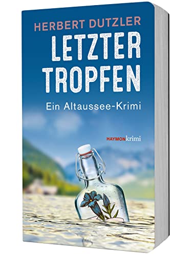 Letzter Tropfen. Ein Altaussee-Krimi (HAYMON TASCHENBUCH)