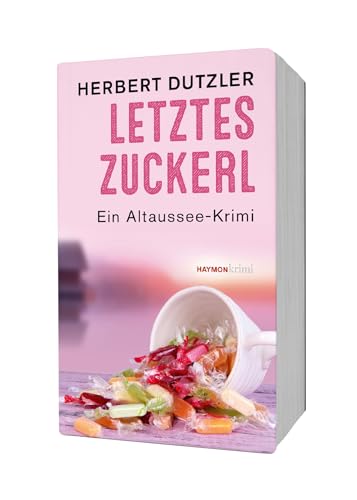 Letztes Zuckerl: Ein Altaussee-Krimi (Gasperlmaier-Krimis, Band 11) von Haymon Verlag