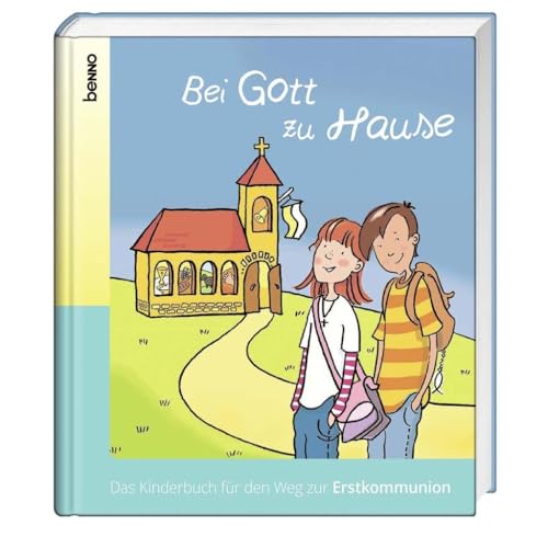 Bei Gott zu Hause: Das Kinderbuch für den Weg zur Erstkommunion