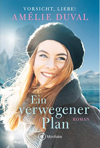 Ein verwegener Plan (Vorsicht, Liebe!, Band 2) von Montlake