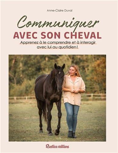 Communiquer avec son cheval: Apprenez à le comprendre et à interagir avec lui au quotidien ! von RUSTICA