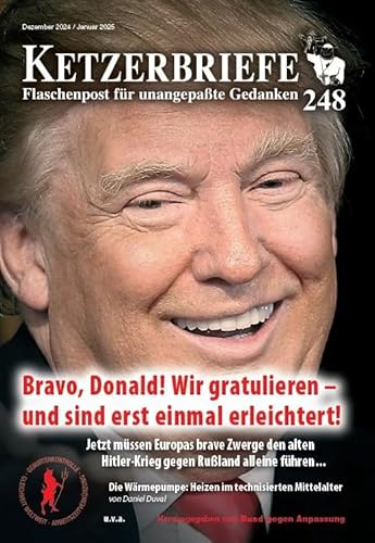 Bravo, Donald! Wir gratulieren – und sind erst einmal erleichtert!: Ketzerbriefe 248 – Flaschenpost für unangepaßte Gedanken (Ketzerbriefe: Flaschenpost für unangepasste Gedanken. Sonderhefte) von AHRIMAN-Verlag