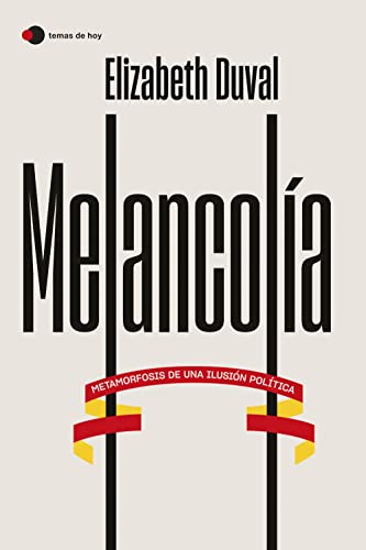 Melancolía: Metamorfosis de una ilusión política (temas de hoy) von Temas de Hoy