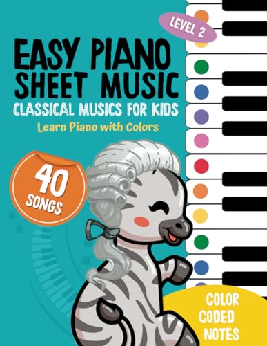 40 Classical Piano Sheet Music for Kids: Piano Songbook for Children - Beginners Piano Books to Learn Easy Piano Songs (With Color Notes & Mini Course) von Independently published