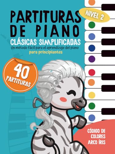 40 Partitions de piano: les classiques simplifiés: Méthode facile pour apprendre le piano aux débutants - Code couleur arc en ciel - Volume 2 (Piano Arc-en-ciel, Band 2) von Independently published