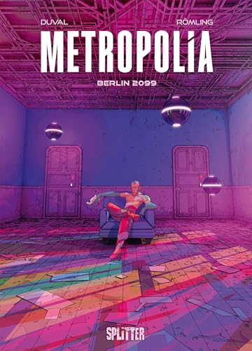 Metropolia. Band 1: Berlin 2099 von Splitter-Verlag