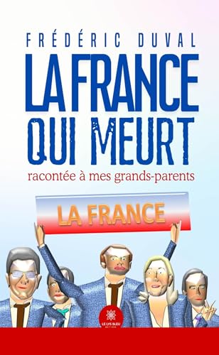 La France qui meurt racontée à mes grands-parents von LE LYS BLEU EDITIONS SAS