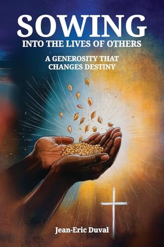 Sowing into the Lives of Others: A Generosity That Changes Destinies von Spines