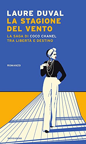 La stagione del vento. La saga di Coco Chanel tra libertà e destino (Narrative)