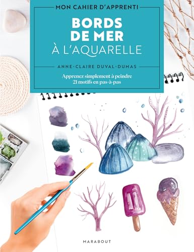 Bords de mer à l'aquarelle: Apprenez simplement à peindre. 21 motifs en pas-à-pas von MARABOUT