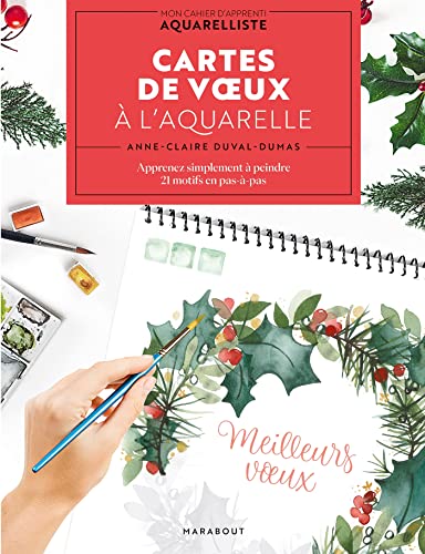 Cartes de voeux à l'aquarelle: Apprenez simplement à peindre 21 motifs en pas-à-pas Cartes de voeux à l'aquarelle: Apprenez simplement à peindre 21 motifs en pas-à-pas von MARABOUT