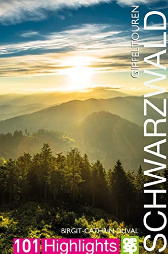 Gipfeltouren Südschwarzwald | 101 Highlights entdecken und erleben