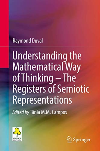 Understanding the Mathematical Way of Thinking – The Registers of Semiotic Representations von Springer