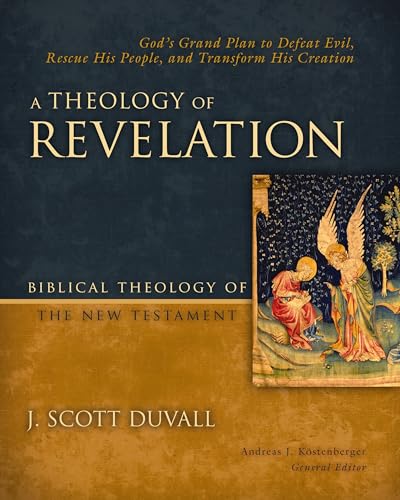 A Theology of Revelation: God's Grand Plan to Defeat Evil, Rescue His People, and Transform His Creation (8) (Biblical Theology of the New Testament Series, Band 8) von Zondervan Academic