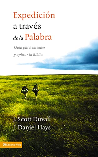 Expedición a través de la palabra: Your Guide to Understanding and Applying the Bible: Guía para entender y aplicar la Biblia von Vida Publishers