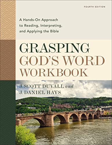 Grasping God's Word Workbook, Fourth Edition: A Hands-On Approach to Reading, Interpreting, and Applying the Bible von HarperCollins