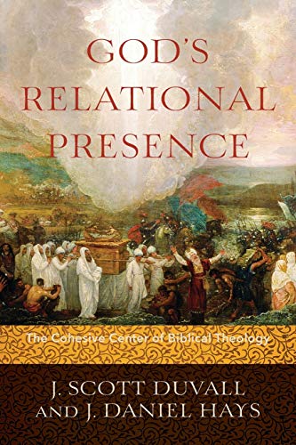God's Relational Presence: The Cohesive Center of Biblical Theology von Baker Academic