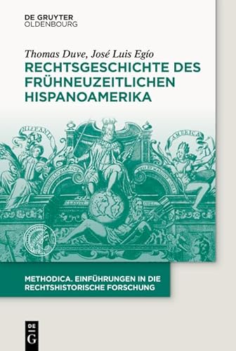 Rechtsgeschichte des frühneuzeitlichen Hispanoamerika (methodica, 6) von Walter de Gruyter