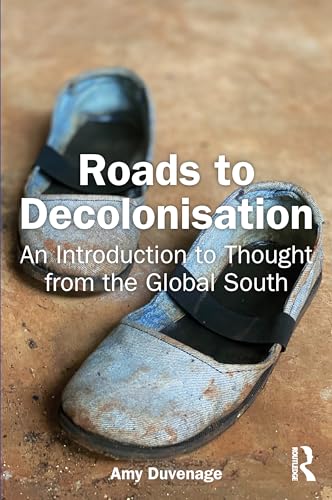 Roads to Decolonisation: An Introduction to Thought from the Global South von Routledge