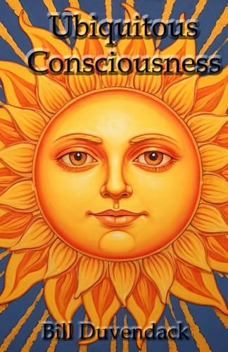 Ubiquitous Consciousness: What is the higher self? von Independently published