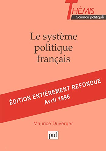 Le système politique français: Droit constitutionnel et Science politique