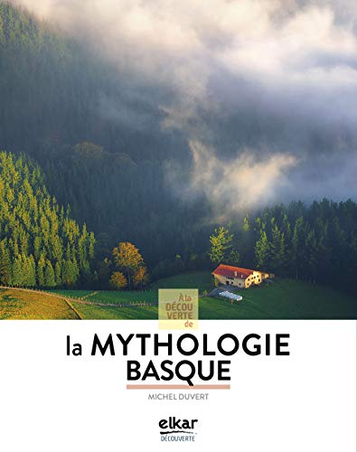 A LA DÉCOUVERTE MYTHOLOGIE BASQUE (À LA DÉCOUVERTE DE, Band 1) von Elkar
