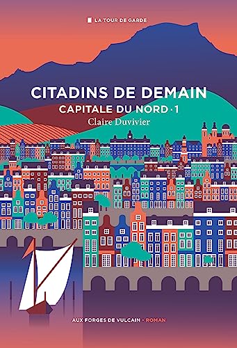 Cycle de la Tour de garde. Capitale du Nord T1 : Citadins de demain. von FORGES VULCAIN