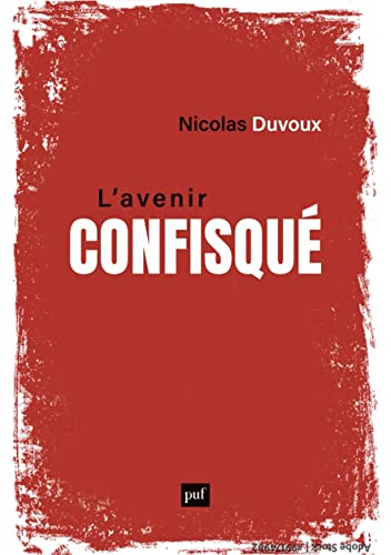 L'avenir confisqué: Inégalités de temps vécu, classes sociales et patrimoine von PUF