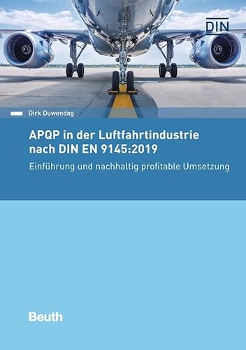 APQP in der Luftfahrtindustrie nach DIN EN 9145:2019: Einführung und nachhaltig profitable Umsetzung (DIN Media Praxis) von Beuth Verlag
