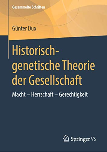 Historisch-genetische Theorie der Gesellschaft: Macht - Herrschaft - Gerechtigkeit (Gesammelte Schriften, 13, Band 11)