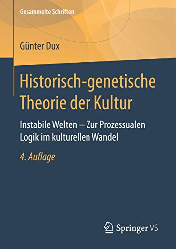 Historisch-genetische Theorie der Kultur: Instabile Welten – Zur Prozessualen Logik im kulturellen Wandel (Gesammelte Schriften, 2, Band 2)