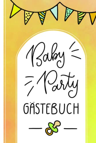 Babyparty Gästebuch - Album Babyshower: Gästebuch Babyshower | Erinnerungsalbum Baby Party Mädchen/Jungen | Geschenkidee für werdende Eltern von S. Dux