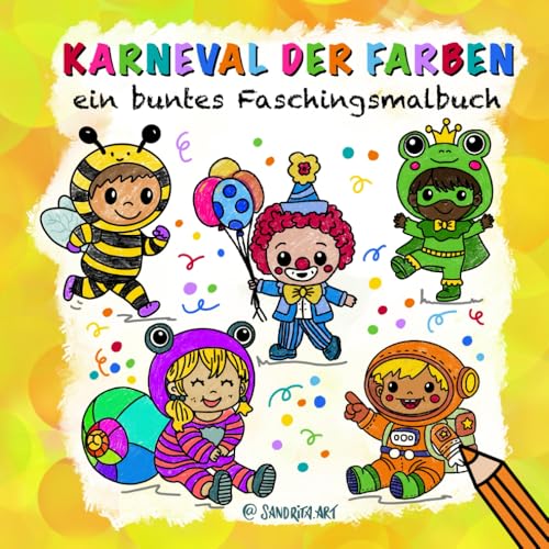 Karneval der Farben - ein buntes Faschingsmalbuch: 30 Fastnachts Motive bieten bunten Malspaß für Kinder von S.Dux