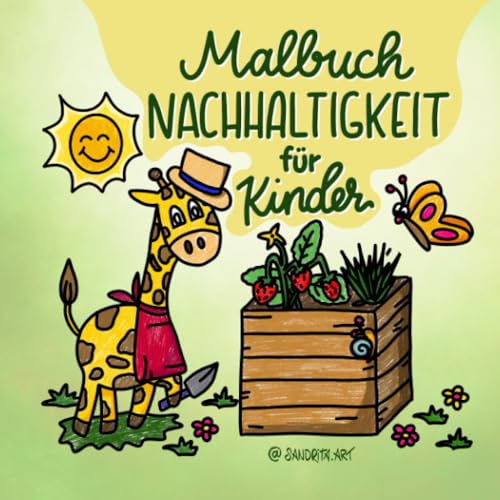 Malbuch Nachhaltigkeit für Kinder: Malspaß trifft auf Umweltschutz: 35 Ausmalmotive mit Impulsen die wachrütteln für Kinder von 6-12 Jahren