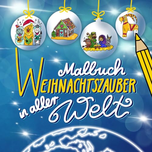 Malbuch Weihnachtszauber in aller Welt: Spannenden Fakten und 32 Motive zum Ausmalen für Kinder mit weltweiten Bräuchen und Traditionen im Advent Malbuch Weihnachtszauber in aller Welt: Spannenden Fakten und 32 Motive zum Ausmalen für Kinder mit weltweiten Bräuchen und Traditionen im Advent