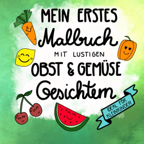 Mein erstes Malbuch mit lustigen Obst- und Gemüsegesichtern - ideal für Kleinkinder: Ideal zum Ausmalen/ Kritzeln und Lernen erster Gemüse- und Fruchtsorten für Mädchen und Jungen Mein erstes Malbuch mit lustigen Obst- und Gemüsegesichtern - ideal für Kleinkinder: Ideal zum Ausmalen/ Kritzeln und Lernen erster Gemüse- und Fruchtsorten für Mädchen und Jungen