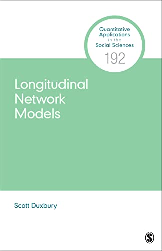 Longitudinal Network Models (Quantitative Applications in the Social Sciences, 192)