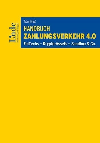 Handbuch Zahlungsverkehr 4.0: FinTechs – Krypto-Assets – Sandbox & Co.
