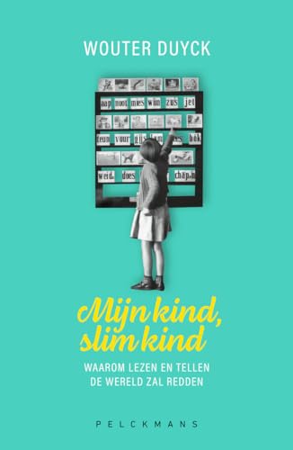 Mijn kind, slim kind: waarom lezen en tellen de wereld zullen redden von Pelckmans Uitgevers