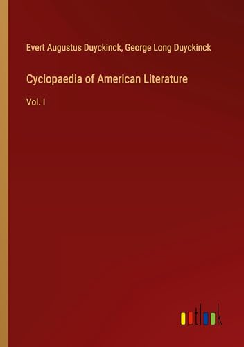 Cyclopaedia of American Literature: Vol. I von Outlook Verlag