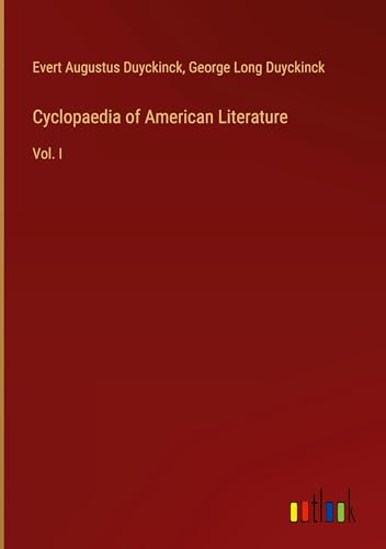 Cyclopaedia of American Literature: Vol. I von Outlook Verlag
