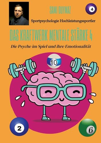 Das Kraftwerk mentale Stärke 4: Die Psyche im Spiel und ihre Emotionalität von tredition