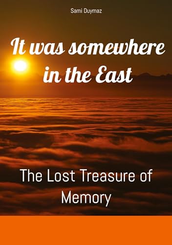 It was somewhere in the East: The Lost Treasure of Memory von tredition
