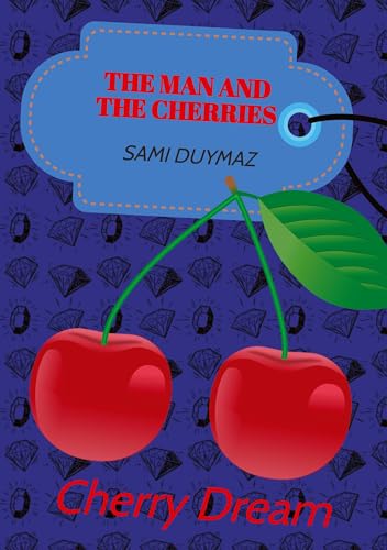 The man and the cherries: Cherry Dream” von tredition