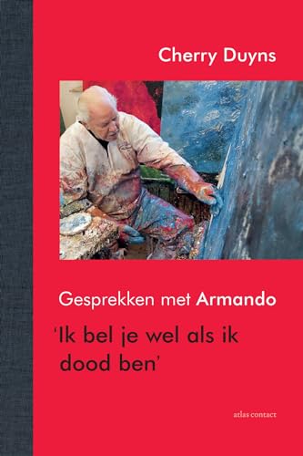 'Ik bel je wel als ik dood ben': gesprekken met Armando
