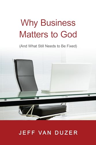 Why Business Matters to God: (And What Still Needs to Be Fixed) von IVP Academic