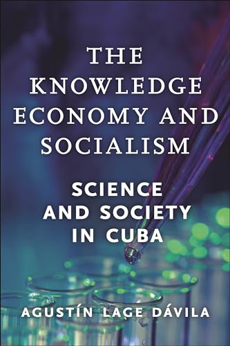 The Knowledge Economy and Socialism: Science and Society in Cuba von Monthly Review Press,U.S.