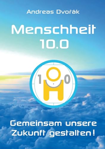 Menschheit 10.0: Gemeinsam unsere Zukunft gestalten!