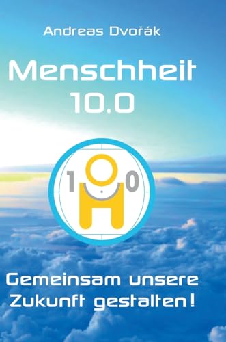 Menschheit 10.0: Gemeinsam unsere Zukunft gestalten!